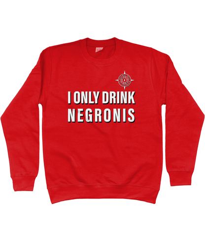 I ONLY DRINK NEGRONIS - THE SWEATSHIRT